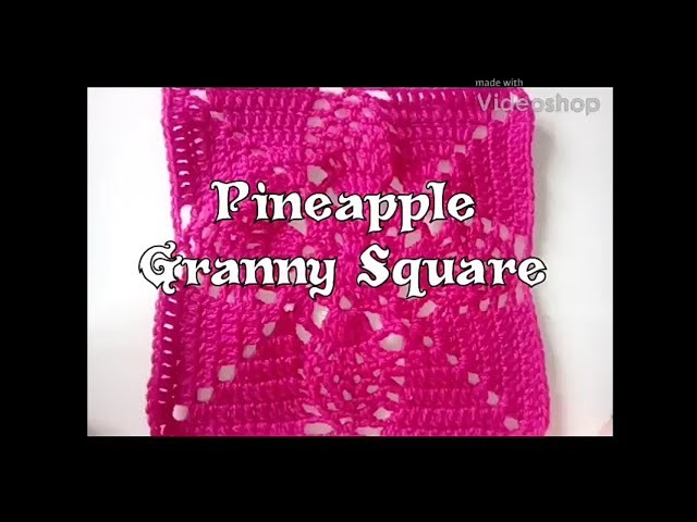 Pineapple Granny Square - May YouTube Bonus - 2018 Granny Square CAL
