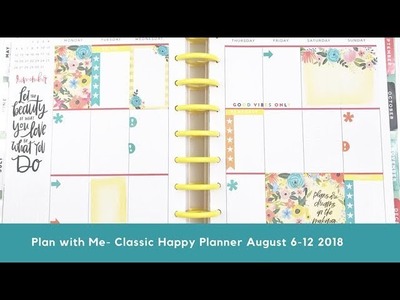 Plan with Me- Classic Happy Planner- August 6-12 2018