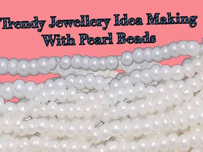 Trendy pearl jewellery Making with pearl beads