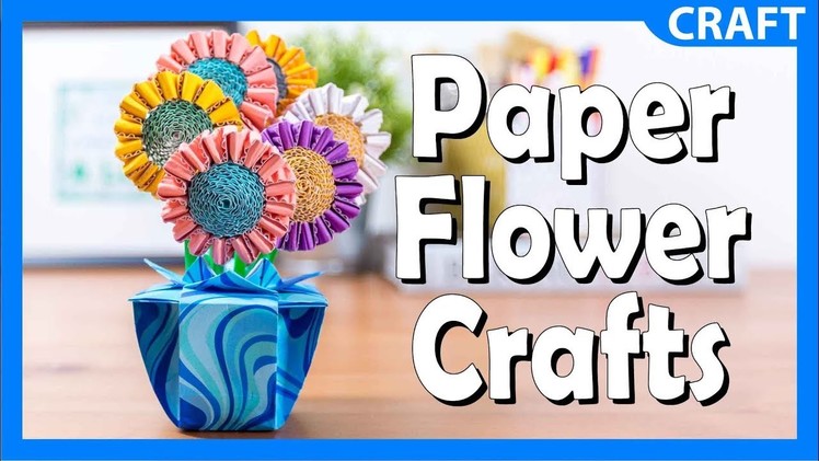 Corrugated Paper Flower Crafts | DIY Summertime Craft For Kids