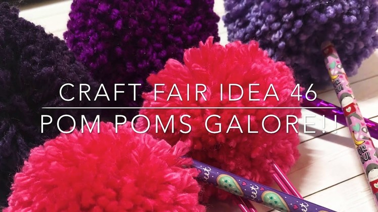 Craft Fair Series 2018- Pom Poms Galore!!