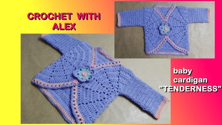 CROCHET BABY CARDIGAN JACKET "TENDERNESS" any size tutorial Alex Crochet