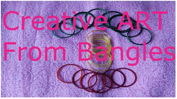 DIY: Reuse old Bangles. Best out of waste old bangles Craft Idea.पुरानी चूड़ियों का क्राफ्ट आइडिया