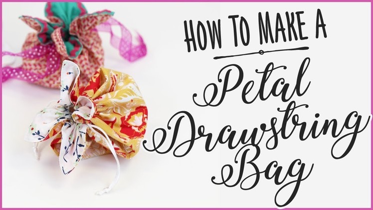 Drawstring Bag Tutorial: How To Make A Petal Drawstring Bag