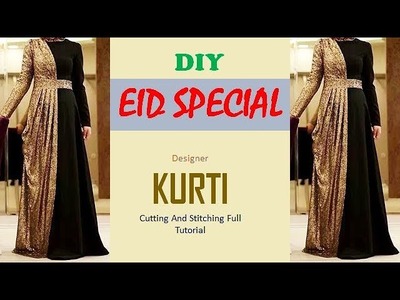 EID SPECIAL : Designer Kurti Cutting And Stitching Full Tutorial