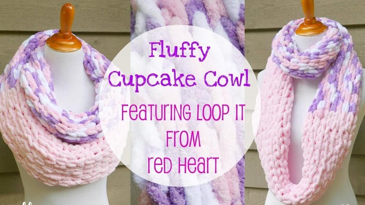 Fluffy Cupcake Cowl Featuring Loop It From Red Heart