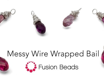 Learn how make a Messy Wire Wrapped Bail by Fusion Beads