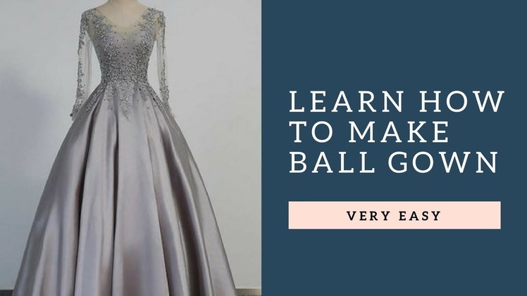 Learn How To Make Ball Gown
