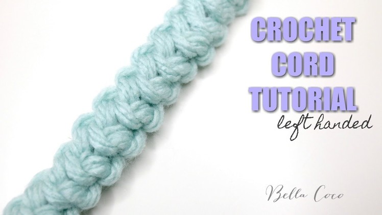 LEFT HANDED CROCHET: HOW TO CROCHET A BASIC CORD | Bella Coco Crochet