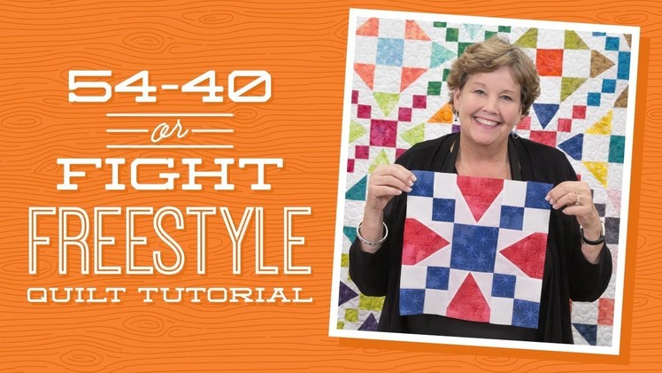Make a "54-40 or Fight Freestyle" Quilt with Jenny!