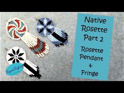 Native Rosette Part 2 - Rosette Pendant & Fringe