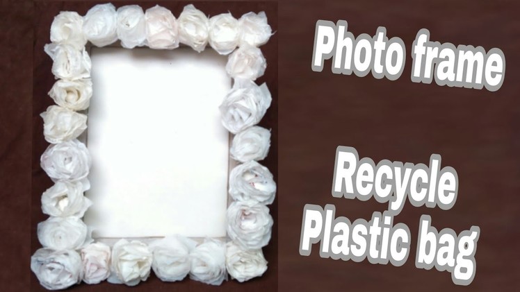 Recycle plastic bag | photo frame making | plastic bag craft idea | flower making | HMA##161