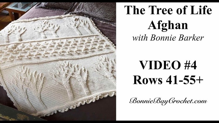 The Tree of Life Afghan, VIDEO #4, Rows 41-55+, with Bonnie Barker