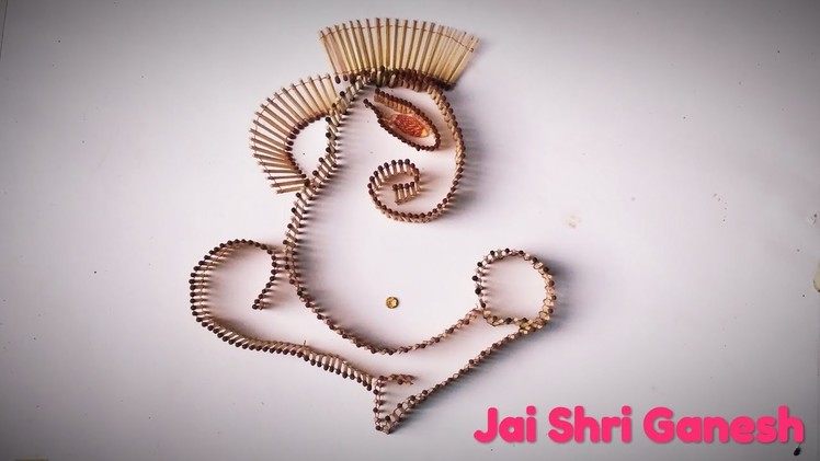 Art and Craft, Ganesh ji craft, matchsticks Ganesh for ganesh chaturthi.