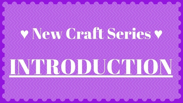 Arts and Crafts - New Craft Series Introduction!