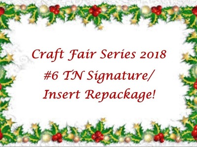 Craft Fair Series 2018 - Idea #6 TN Signature.Insert Repackage!