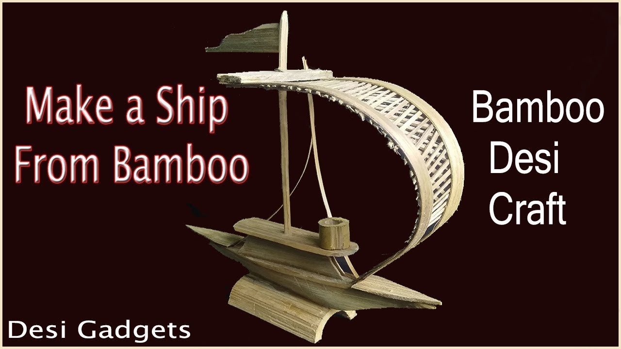 Desi Bamboo CraftHow to make Bamboo Ship using Bamboo in Desi style.