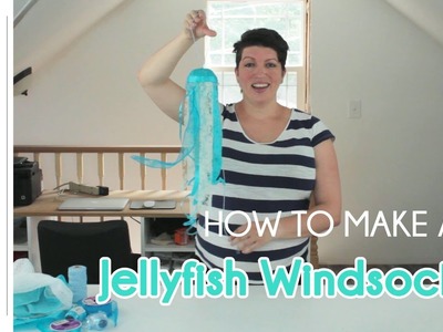 How To Make A Jellyfish Windsock – A Simple 15 Minute Outdoor Craft
