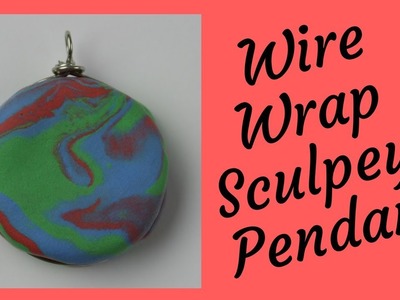 DIY Wire Wrap Pendant with Sculpey™ Modelling Clay