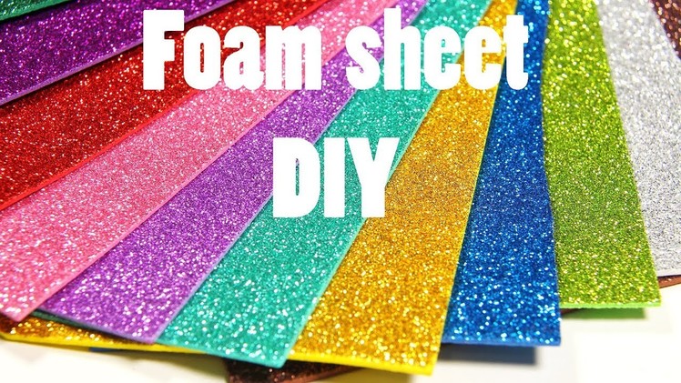 Foam Sheet Fantastic Ideas - DIY Sparkly Goma Eva Crafts