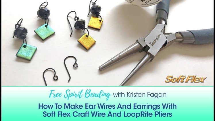 Free Spirit Beading with Kristen Fagan: Make Earrings With Craft Wire And LoopRite Pliers
