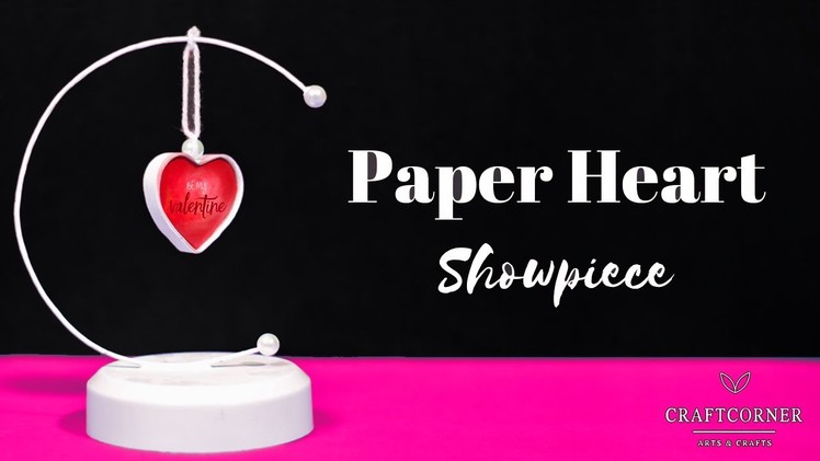How to Make a DIY Paper Heart Showpiece for Valentines Day