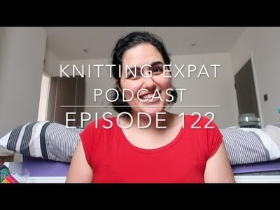 Knitting Expat - Episode 122 - Garden Gnome Hoodie & Other Knits