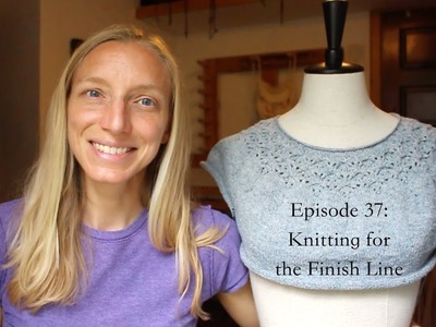Knittingthestash Episode 37: Knitting for the Finish Line