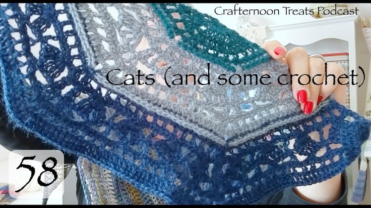 Crafternoon Treats Crochet Podcast 58: Cats (and some crochet!)