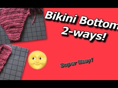 Crochet Bikini Bottoms: 2-Ways !