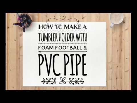 DIY: How To Make Tumbler Holder For Glittering ( Foam Football On PVC Pipe Version)