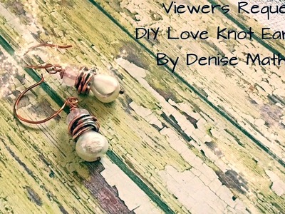 DIY Love Knot Gemstone Earrings (Viewers Request) by Denise Mathew