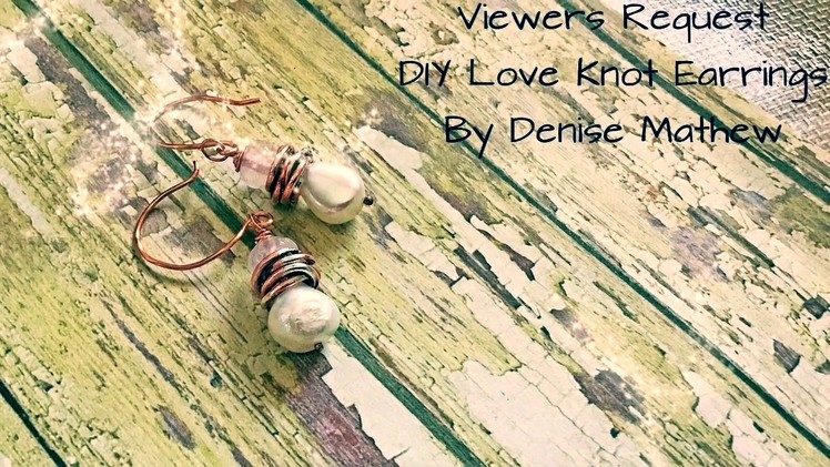 DIY Love Knot Gemstone Earrings (Viewers Request) by Denise Mathew