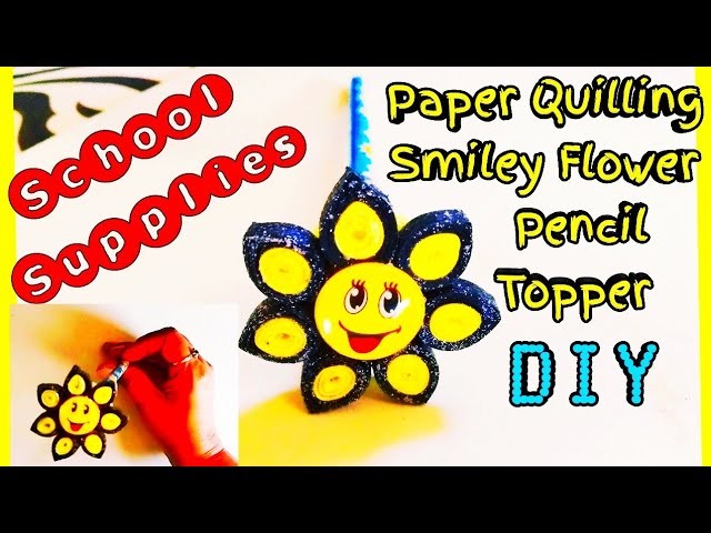 Easy Quilling Smiley flower pencil topper - Back to school DIY. School's supplies & craft for kids