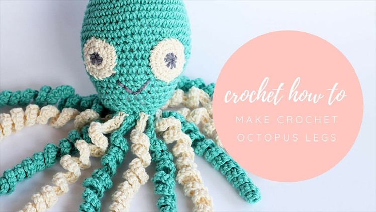 How To Crochet Octopus Legs