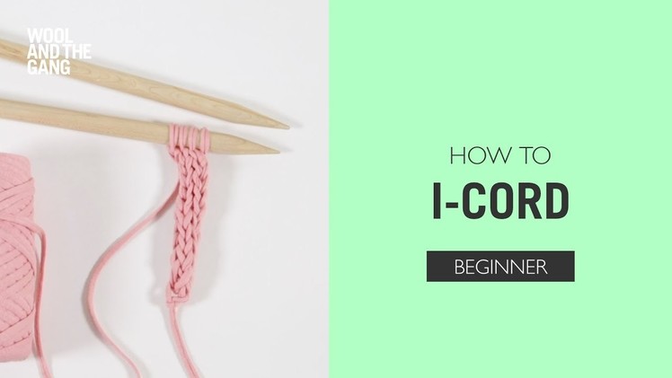 How to: I-Cord