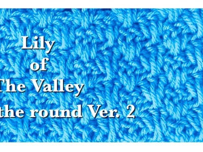 Lily of The Valley Crochet Stitch in the round vesion #2 by Crochet for Baby #152
