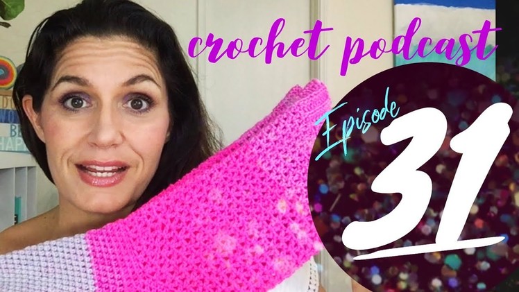 Melody Crochet Podcast - Episode 31 Not Much Yarn