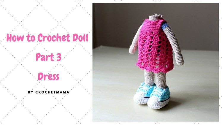Crochet Amigurumi Doll (Part 3) - How to Crochet Doll Dress
