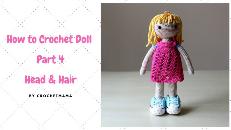 Crochet Amigurumi Doll (Part 4) - Crochet Doll Hair & Head
