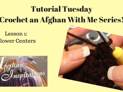 Crochet An Afghan With Me ~Episode 1: Flower Centers~