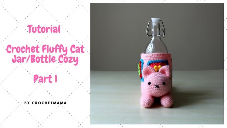 Crochet Fluffy Cat Bottle.Jar Cozy (Part 1 of 2)