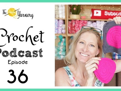 Crochet Podcast Episode 36