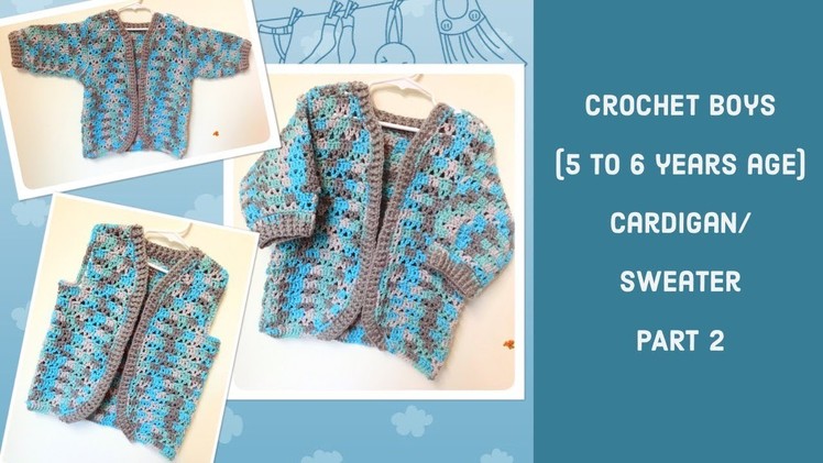 Crochet unique design boys(5 to 6 years)cardigan.sweater PART 2 - English version