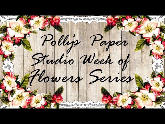 Day 1 Flowers Series Fast Flower Fixes Polly's Paper Studio How to DIY  process do it yourself