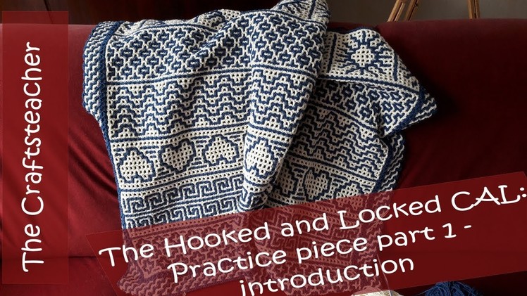 Hooked and Locked Crochet Along: Practice piece part 1 - introduction