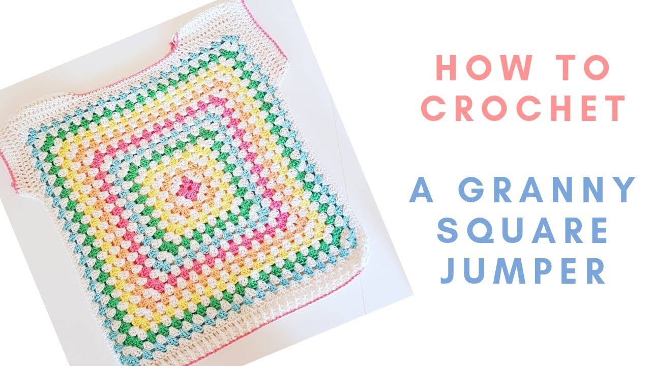 How to Crochet - A Granny Square Sweater