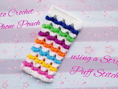 How to Crochet a Phone Pouch in  Striped Puff Stitch