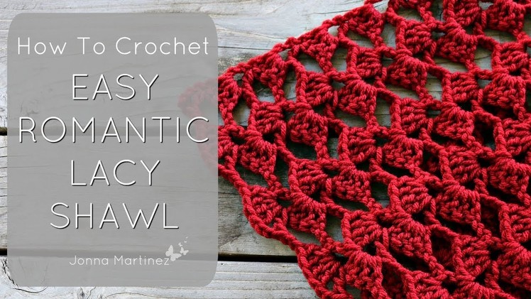 HOW TO CROCHET A ROMANTIC LACY SHAWL