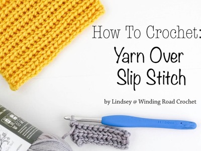 How to Crochet: Yarn Over Slip Stitch - Right Handed